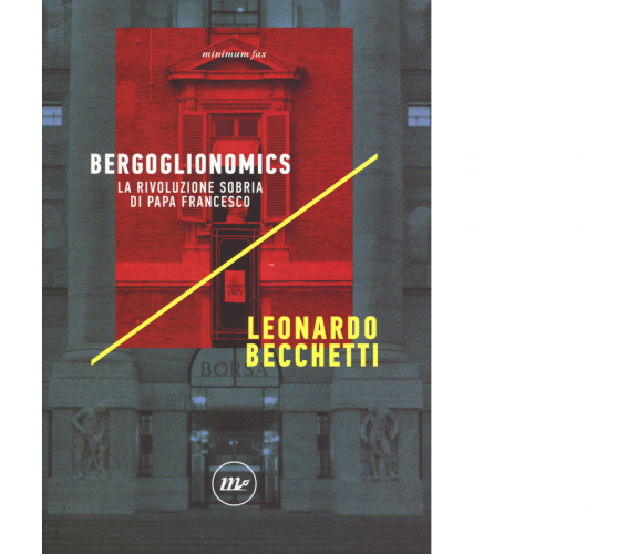 Bergoglionomics di Leonardo Becchetti - minimum fax, 2020
