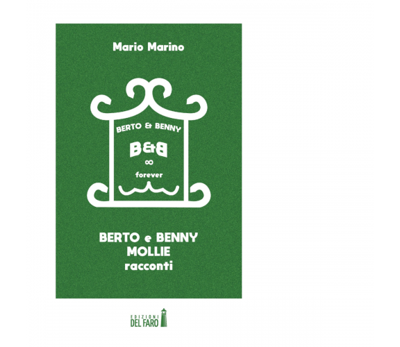 Berto & Benny. Mollie di Marino Mario - Edizioni Del faro, 2022