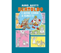 Bertoldo e altre storie a fumetti di Marco Masetti,  2022,  Youcanprint