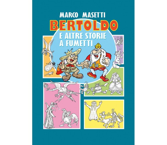 Bertoldo e altre storie a fumetti di Marco Masetti,  2022,  Youcanprint