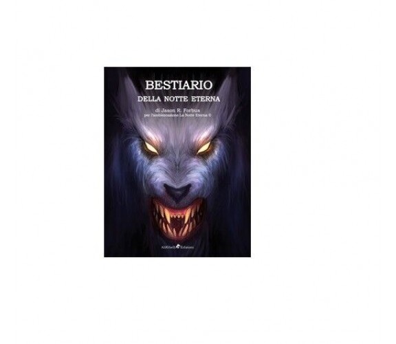 Bestiario della Notte Eterna - Jason Ray Forbus,  2019,  Ali Ribelli Edizioni