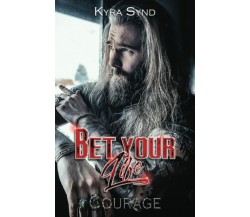 Bet your Life: Courag di Kyra Synd,  2022,  Indipendently Published