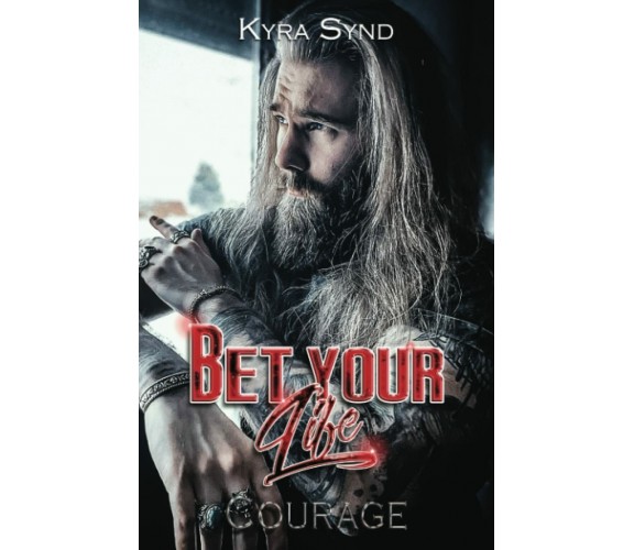 Bet your Life: Courag di Kyra Synd,  2022,  Indipendently Published
