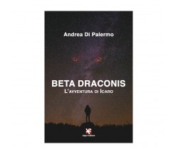 Beta Draconis. L’avventura di Icaro	 di Andrea Di Palermo,  2020,  Algra Editore