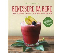 Bevande della salute. Infusi, healthy drinks e altri di Betti Taglietti,  2017, 