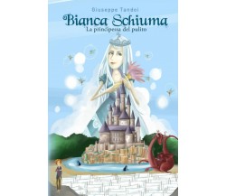 Bianca Schiuma: La principessa del pulito di Giuseppe Tandoi,  2021,  Indipenden