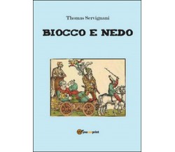 Biocco e Nedo	 di Thomas Servignani,  2016,  Youcanprint