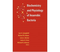 Biochemistry and Physiology of Anaerobic Bacteria - Lars G. Ljungdahl - 2010