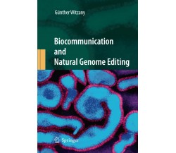 Biocommunication and Natural Genome Editing - Günther Witzany - Springer, 2014