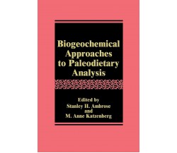 Biogeochemical Approaches to Paleodietary Analysis - Stanley H. Ambrose - 2010