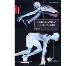 Biomeccanica dello sport - Anthony Blazevich - Calzetti Mariucci, 2017