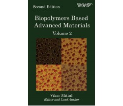 Biopolymers Based Advanced Materials (Volume 2) - Vikas Mittal - 2021
