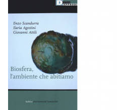 Biosfera, l'ambiente che abitiamo - Enzo Scandurra, Ilaria Agostini - 2020