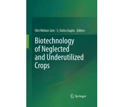 Biotechnology of Neglected and Underutilized Crops - Springer, 2015
