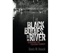 Black Bodies In The River -Davis W. Houck - University Press Of Mississippi,2022
