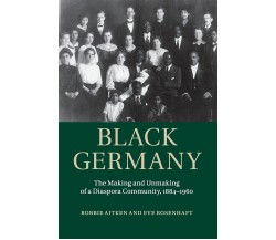 Black Germany - Robbie Aitken, Eve Rosenhaft - Cambridge, 2015