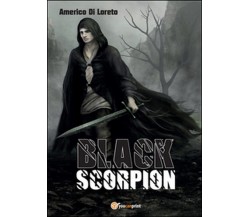 Black Scorpion	 di Americo Di Loreto,  2015,  Youcanprint
