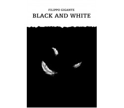 Black and White di Filippo Gigante,  2021,  Youcanprint