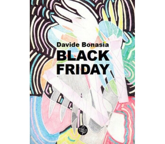 Black friday,  di Davide Bonasia,  2019,  Universitas Studiorum - ER