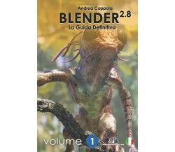Blender 2.8 - La Guida Definitiva - Volume 1: b/w version di Mr Andrea Coppola, 
