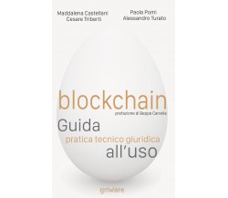 Blockchain. Guida pratica tecnico giuridica all’uso, GoWare, 2019