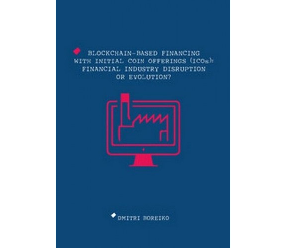 Blockchain-based financing with Initial Coin Offerings (ICOs) (Boreiko,2019)- ER