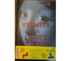 Blue Balliett - Vermeer e il codice segreto - Mondadori, 1° edizione, 2005