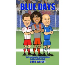 Blue Days The Transformation Of Chelsea Under Hoddle, Gullit And Vialli - 2020
