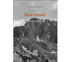 Blue moon	 di Daniele Andreis,  2016,  Youcanprint