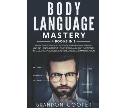 Body Language Mastery 4 Books in 1: The Ultimate Psychology Guide to Analyzing, 