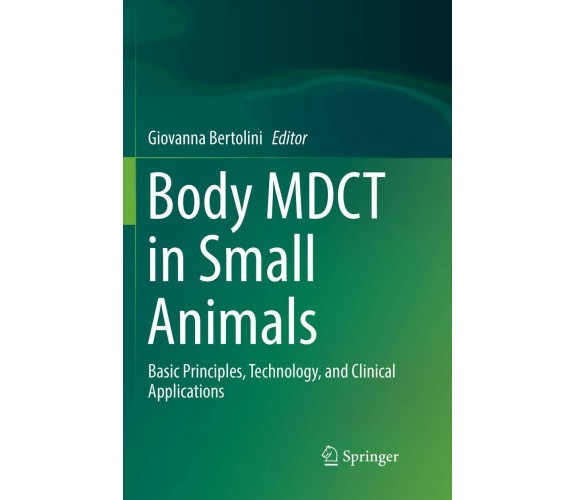 Body MDCT in Small Animals - Giovanna Bertolini - Springer, 2018