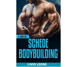 Bodybuilding 4 Libri in 1. Schede Di Allenamento in Palestra Per l’Aumento Della
