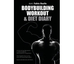 Bodybuilding workout & diet diary di Fabio Basile,  2021,  Youcanprint