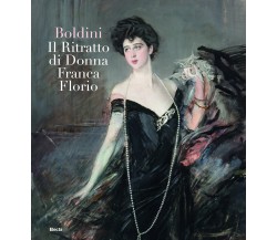 Boldini. Il ritratto di Donna Franca Florio. Ediz. illustrata -M. Smolizza-2018