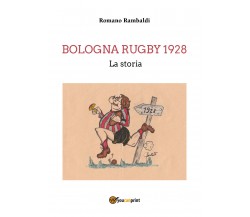 Bologna Rugby 1928. La storia di Romano Rambaldi,  2021,  Youcanprint