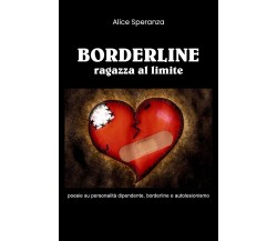 Borderline: ragazza al limite di Alice Speranza,  2021,  Youcanprint