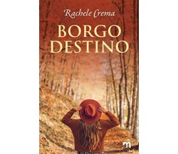 Borgo Destino di Rachele Crema,  2021,  Indipendently Published