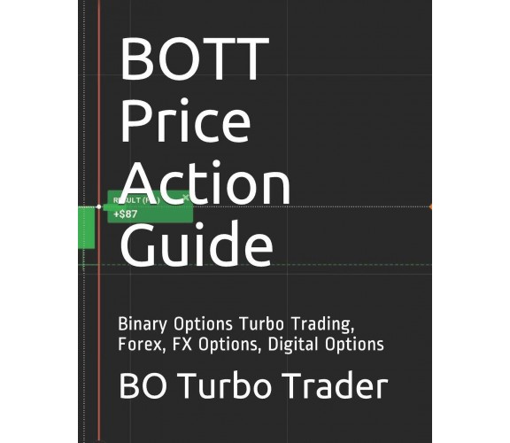 Bott Price Action Guide Binary Options Turbo Trading, Forex, Fx Options, Digital