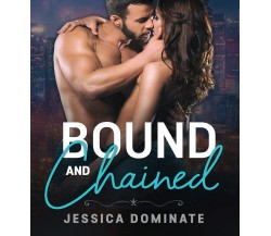 Bound and chained di Jessica Dominate,  2021,  Youcanprint