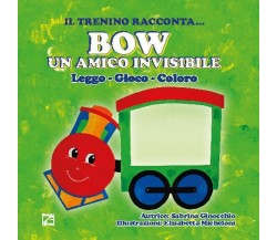  Bow un amico invisibile. Leggo, gioco, coloro di Sabrina Ginocchio, 2017, Ed