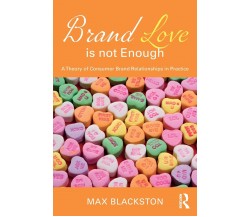 Brand Love is not Enough -Max Blackston - Routledge, 2018