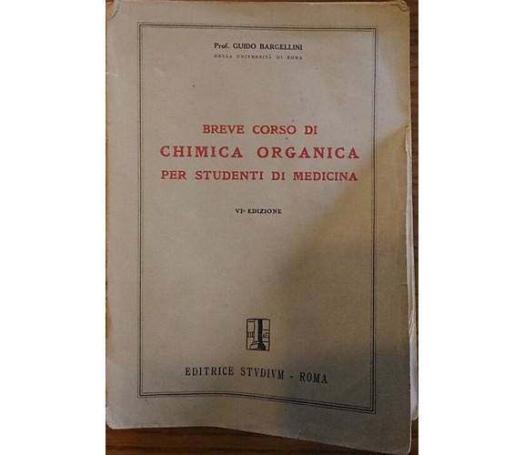 Breve corso di Chimica Organica per studenti di medicina - Prof Guido Bargellini