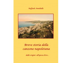 Breve storia della canzone napoletana dalle origini all’Epoca d’Oro... di Raffae