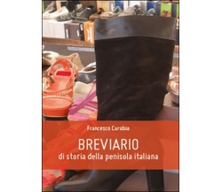 Breviario di storia della penisola italiana,  di Francesco Carubia,  2014