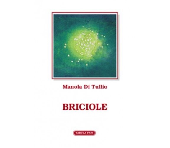Briciole di Manola Di Tullio, 2023, Tabula Fati