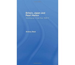Britain, Japan and Pearl Harbour - Antony Best - Routledge, 2014