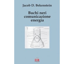 Buchi neri, comunicazione, energia di Jacob D. Bekenstein, 2001, Di Renzo Edi