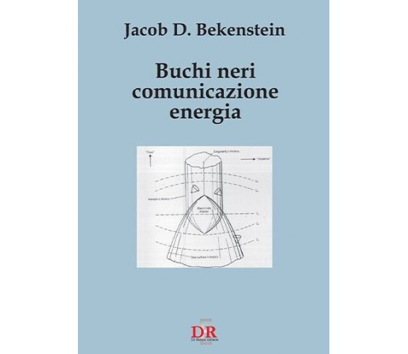Buchi neri, comunicazione, energia di Jacob D. Bekenstein, 2001, Di Renzo Edi