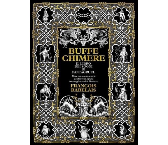 Buffe chimere. Il libro dei sogni di Pantagruel. Ediz. ampliata di Francois Ra