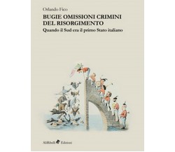 Bugie, omissioni, crimini del Risorgimento. (Orlando Fico, 2019)